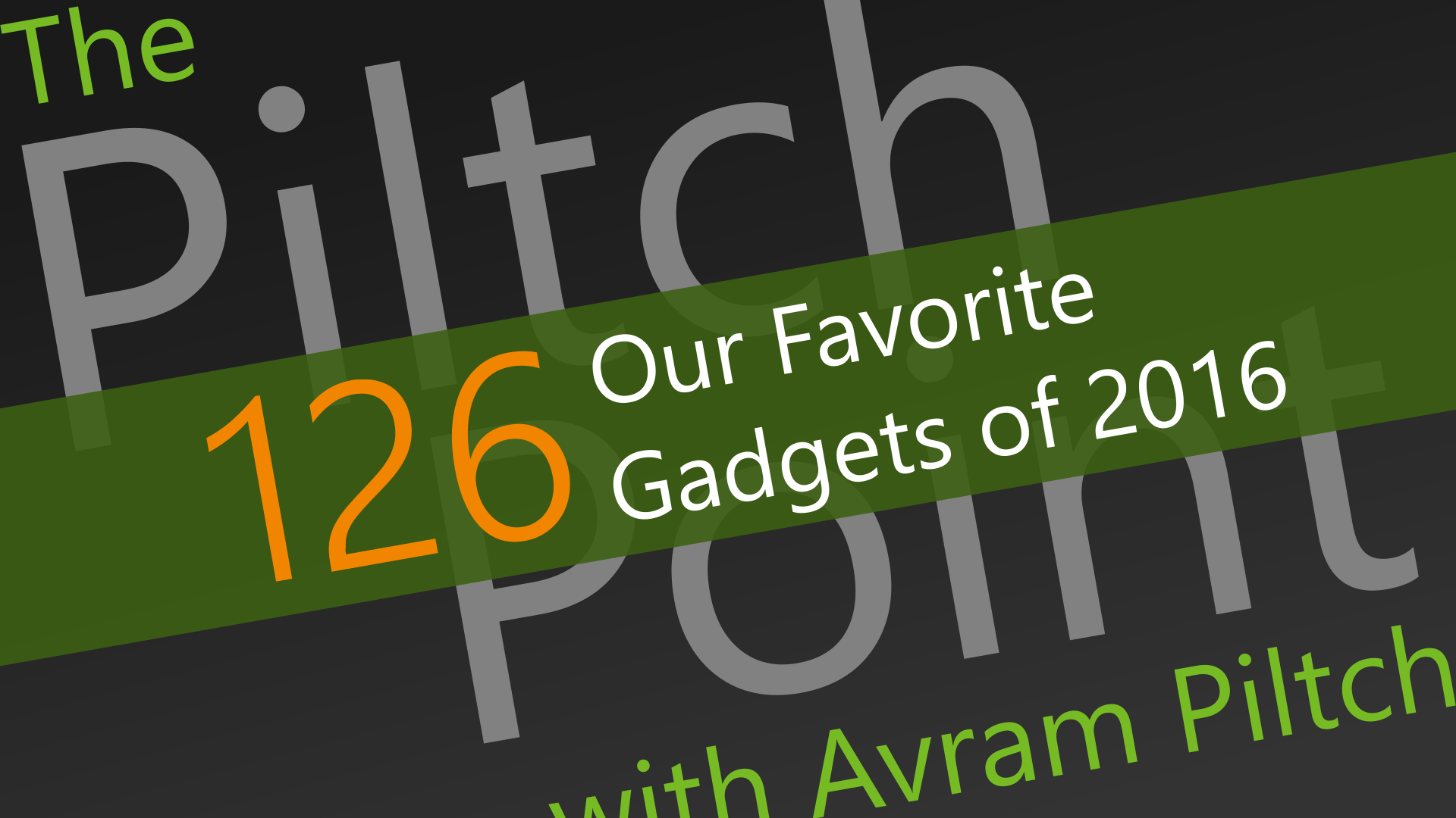 Our Favorite Gadgets of 2016 - Episode 126 episode artwork