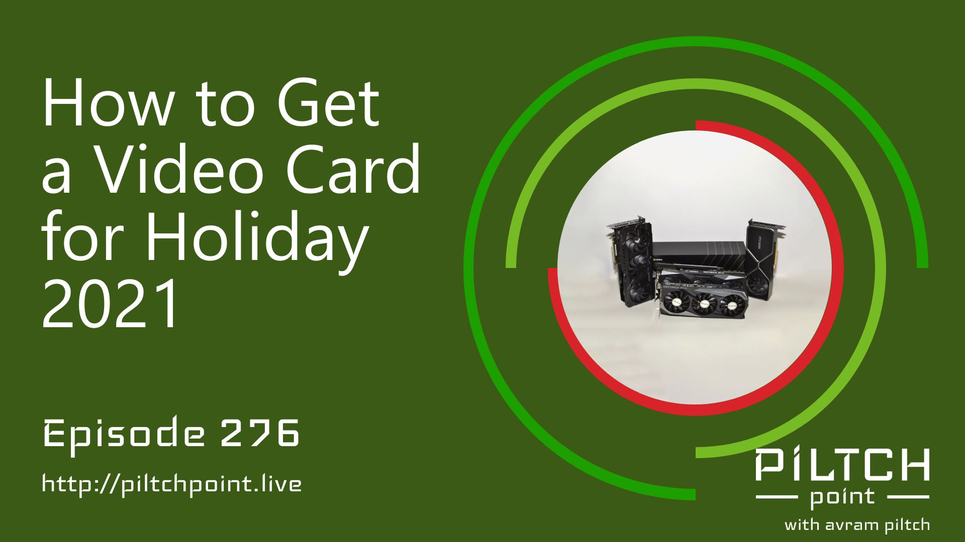 How to Get a Video Card for Holiday 2021 - Episode 276 episode artwork